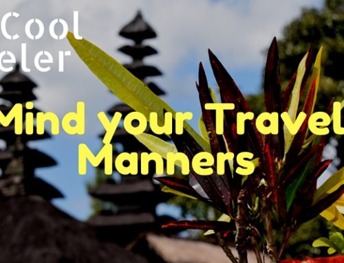 Mind your travel manners. Be a cool traveler